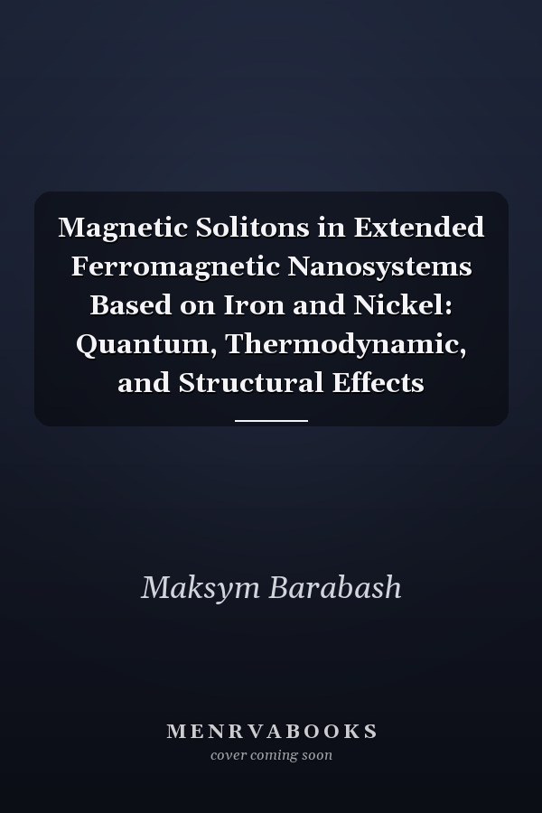 Magnetic Solitons in Extended Ferromagnetic Nanosystems Based on Iron and Nickel: Quantum, Thermodynamic, and Structural Effects