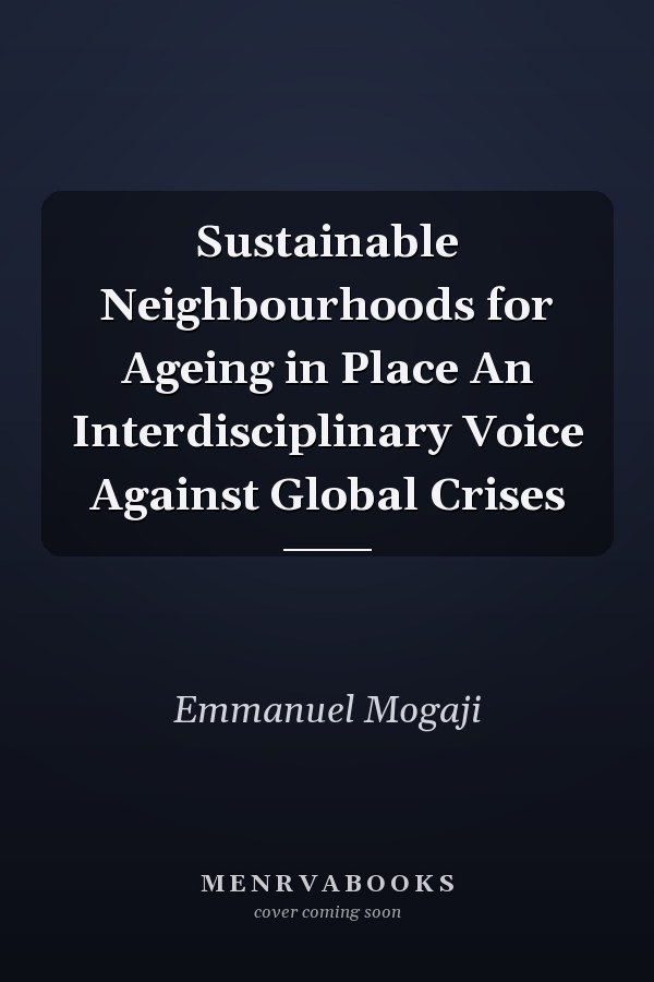 Sustainable Neighbourhoods for Ageing in Place An Interdisciplinary Voice Against Global Crises
