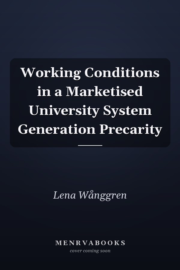Working Conditions in a Marketised University System Generation Precarity