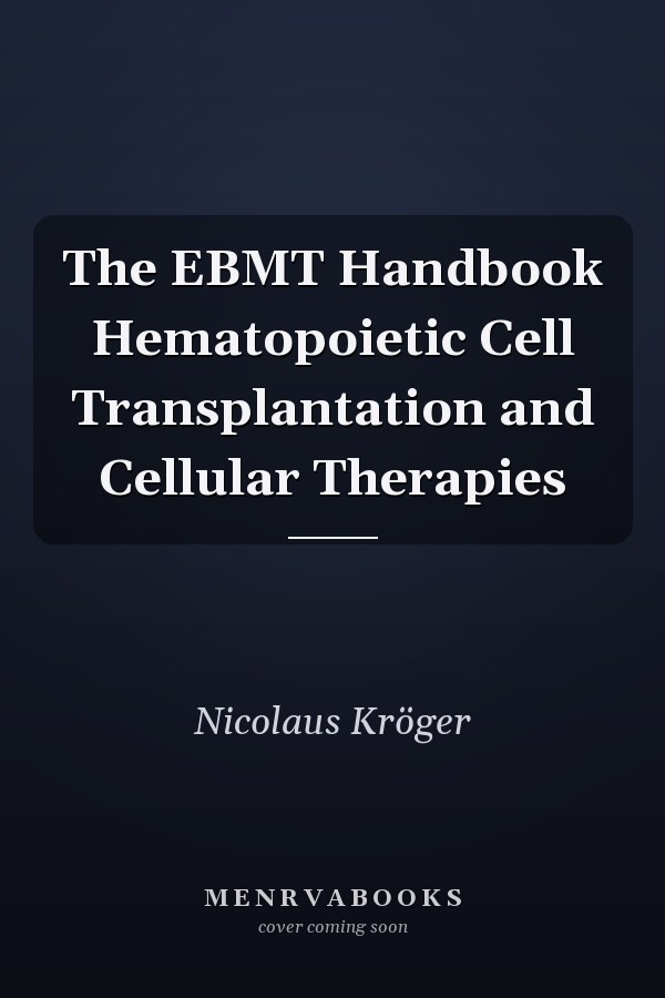 The EBMT Handbook Hematopoietic Cell Transplantation and Cellular Therapies