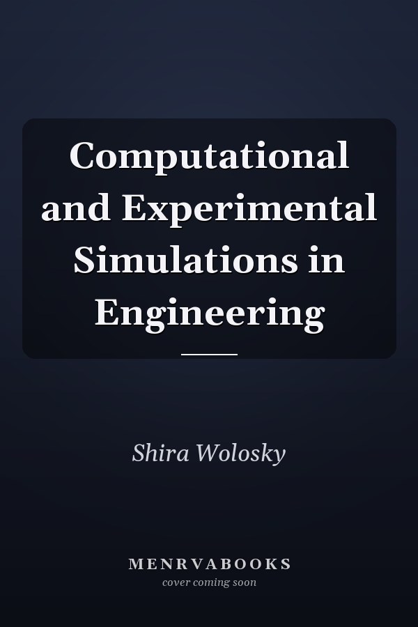 Computational and Experimental Simulations in Engineering