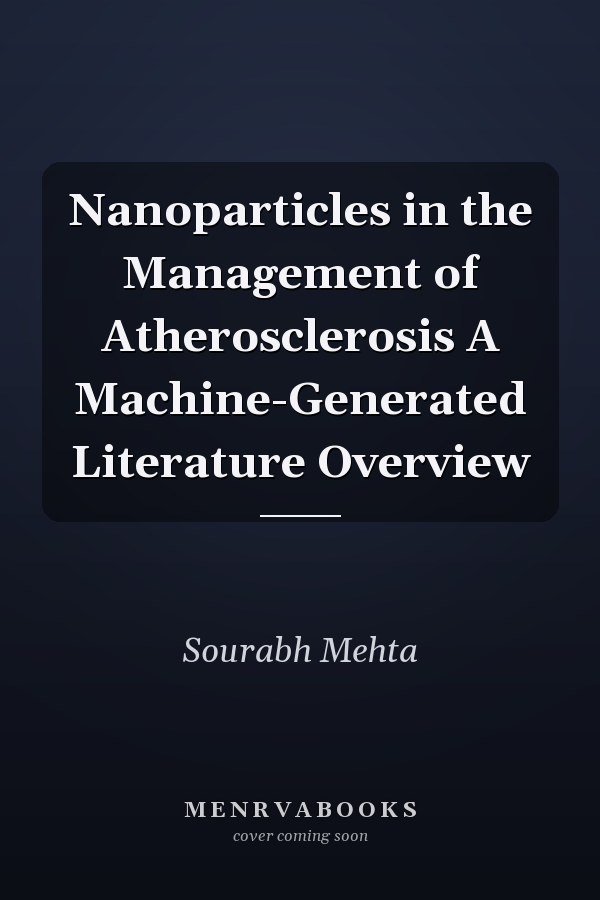 Nanoparticles in the Management of Atherosclerosis A Machine-Generated Literature Overview