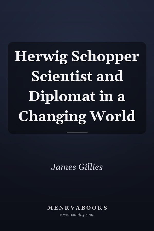 Herwig Schopper Scientist and Diplomat in a Changing World