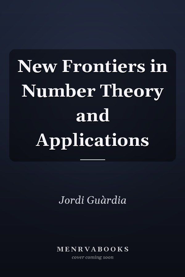 New Frontiers in Number Theory and Applications