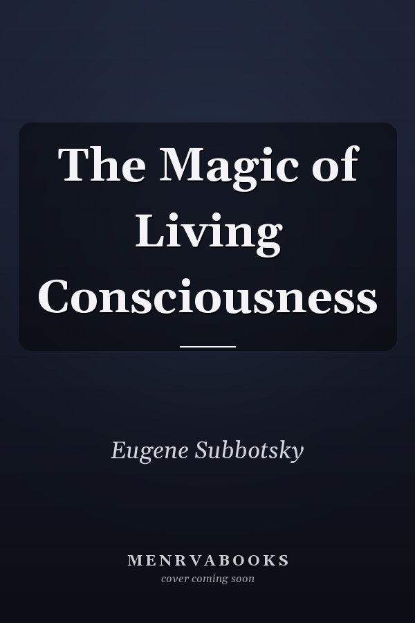 The Magic of Living Consciousness