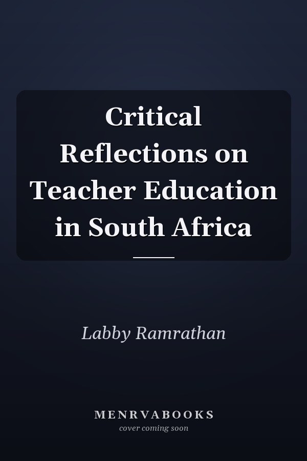 Critical Reflections on Teacher Education in South Africa