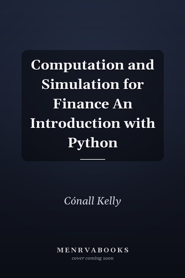 Computation and Simulation for Finance An Introduction with Python