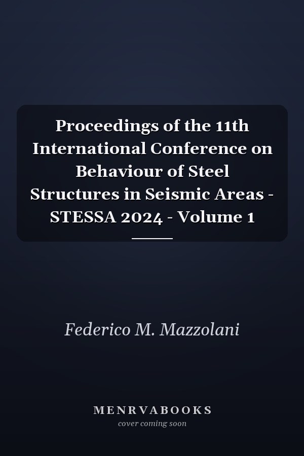 Proceedings of the 11th International Conference on Behaviour of Steel Structures in Seismic Areas - STESSA 2024 - Volume 1