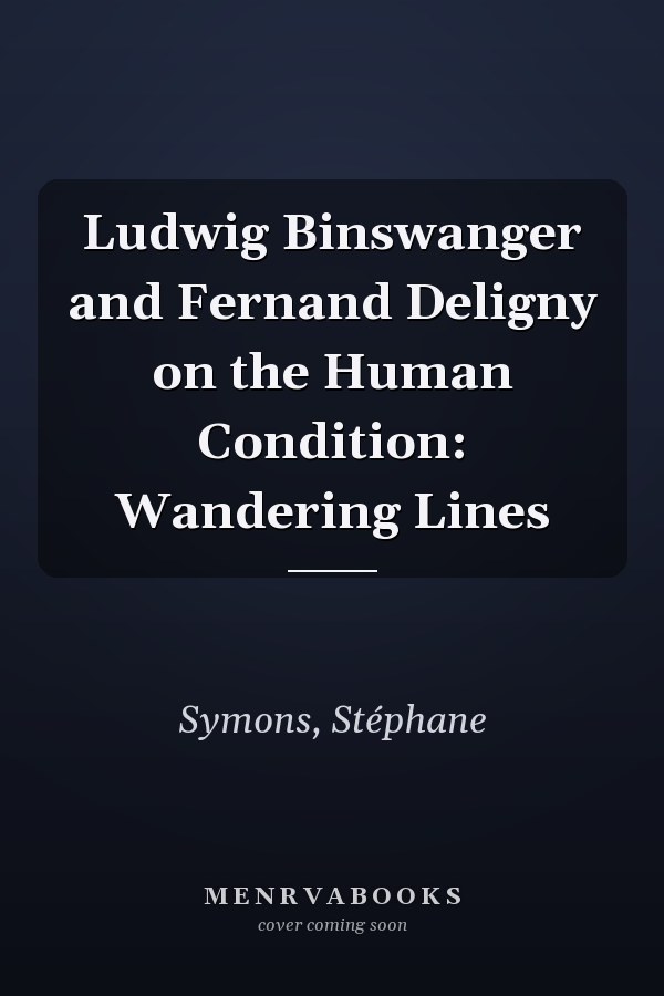 Ludwig Binswanger and Fernand Deligny on the Human Condition: Wandering Lines
