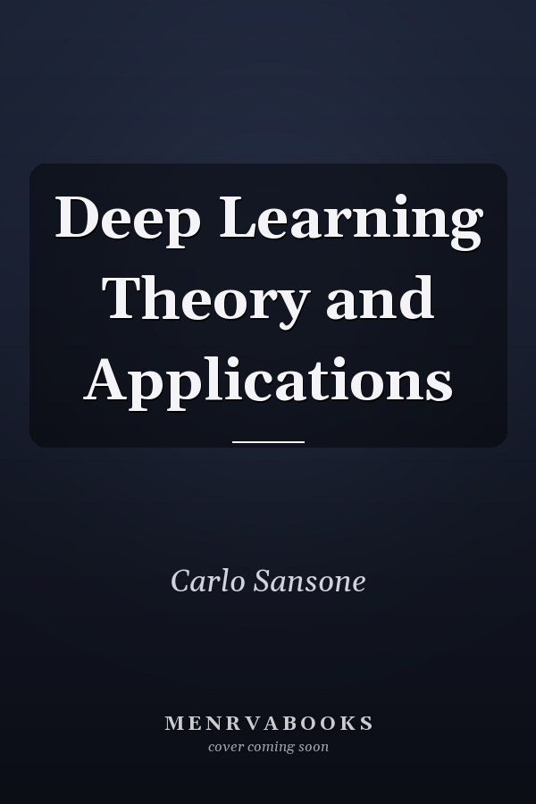 Deep Learning Theory and Applications