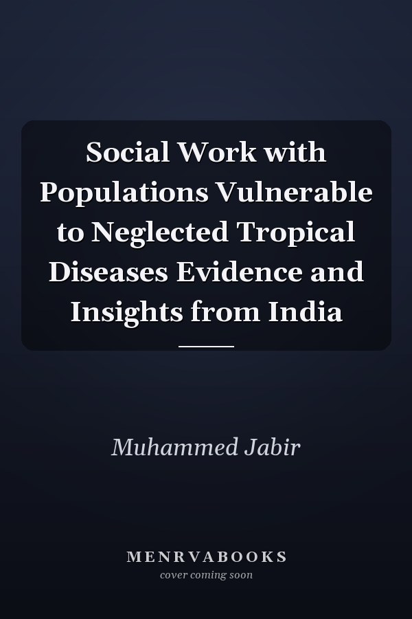 Social Work with Populations Vulnerable to Neglected Tropical Diseases Evidence and Insights from India