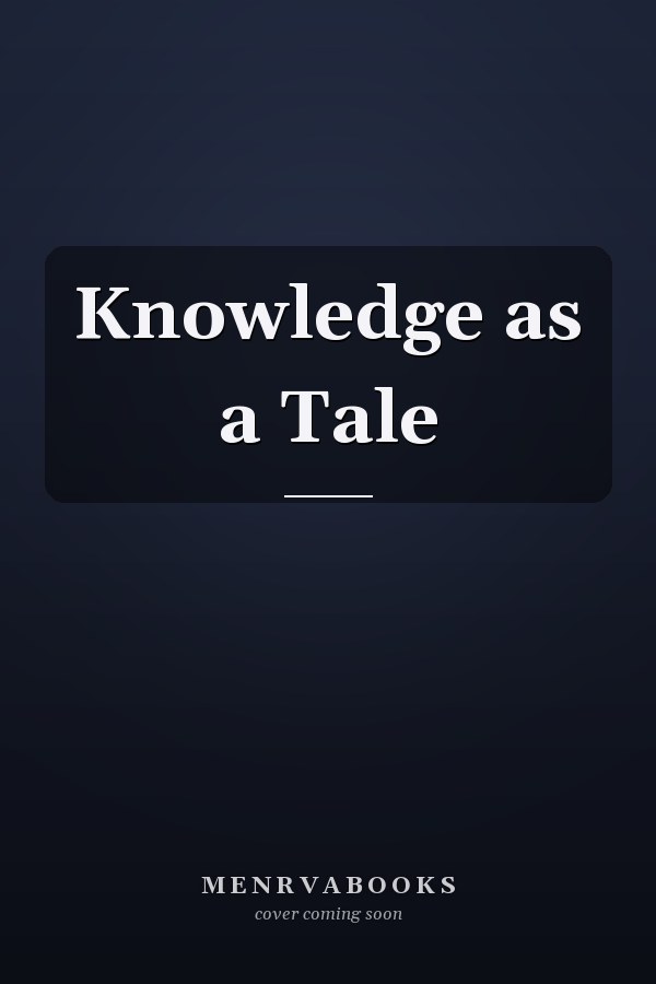 Knowledge as a Tale