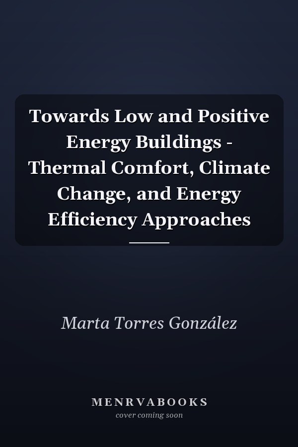 Towards Low and Positive Energy Buildings - Thermal Comfort, Climate Change, and Energy Efficiency Approaches