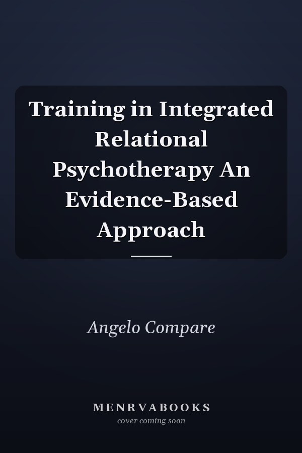 Training in Integrated Relational Psychotherapy An Evidence-Based Approach