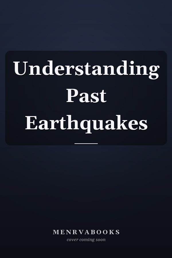 Understanding Past Earthquakes