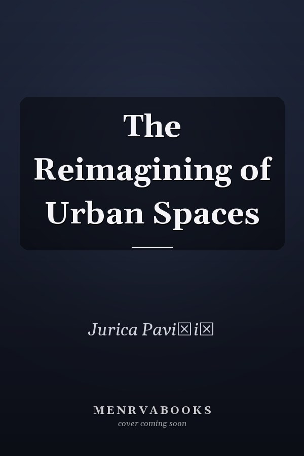 The Reimagining of Urban Spaces