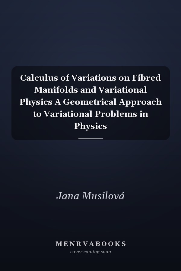 Calculus of Variations on Fibred Manifolds and Variational Physics A Geometrical Approach to Variational Problems in Physics