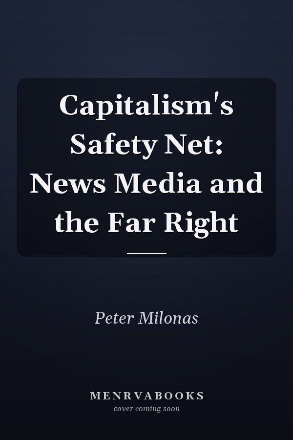 Capitalism's Safety Net: News Media and the Far Right