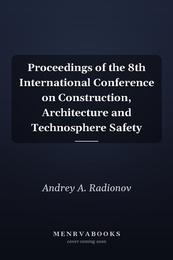Proceedings of the 8th International Conference on Construction, Architecture and Technosphere Safety