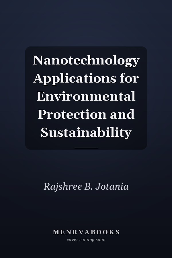 Nanotechnology Applications for Environmental Protection and Sustainability