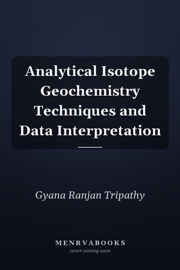 Analytical Isotope Geochemistry Techniques and Data Interpretation