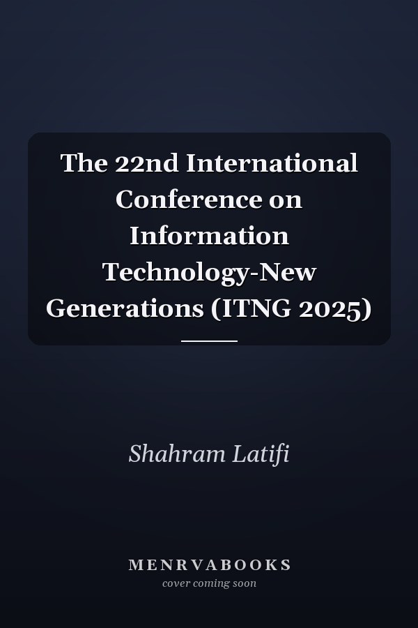 The 22nd International Conference on Information Technology-New Generations (ITNG 2025)