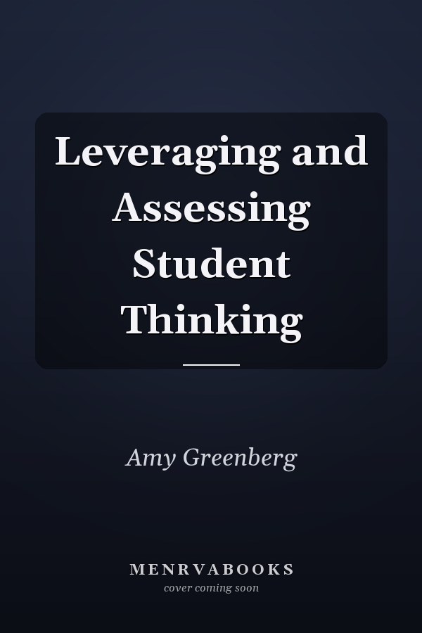 Leveraging and Assessing Student Thinking