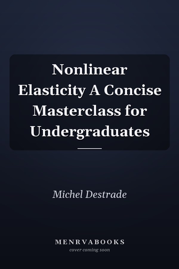 Nonlinear Elasticity A Concise Masterclass for Undergraduates