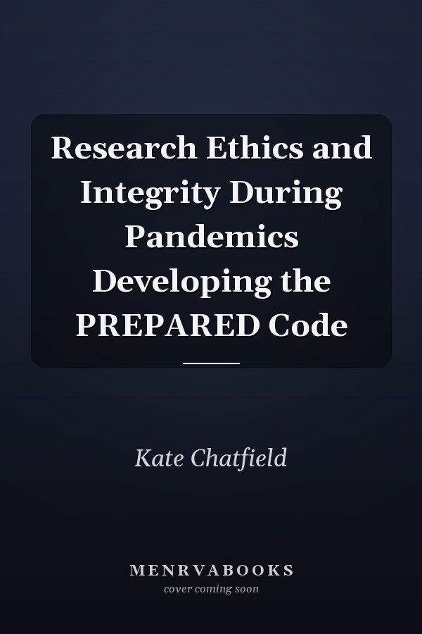 Research Ethics and Integrity During Pandemics Developing the PREPARED Code