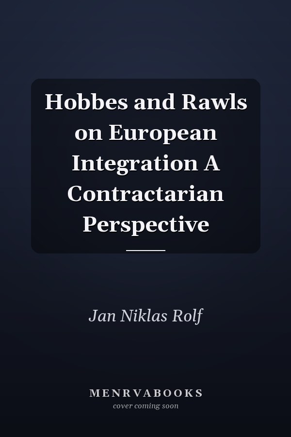 Hobbes and Rawls on European Integration A Contractarian Perspective