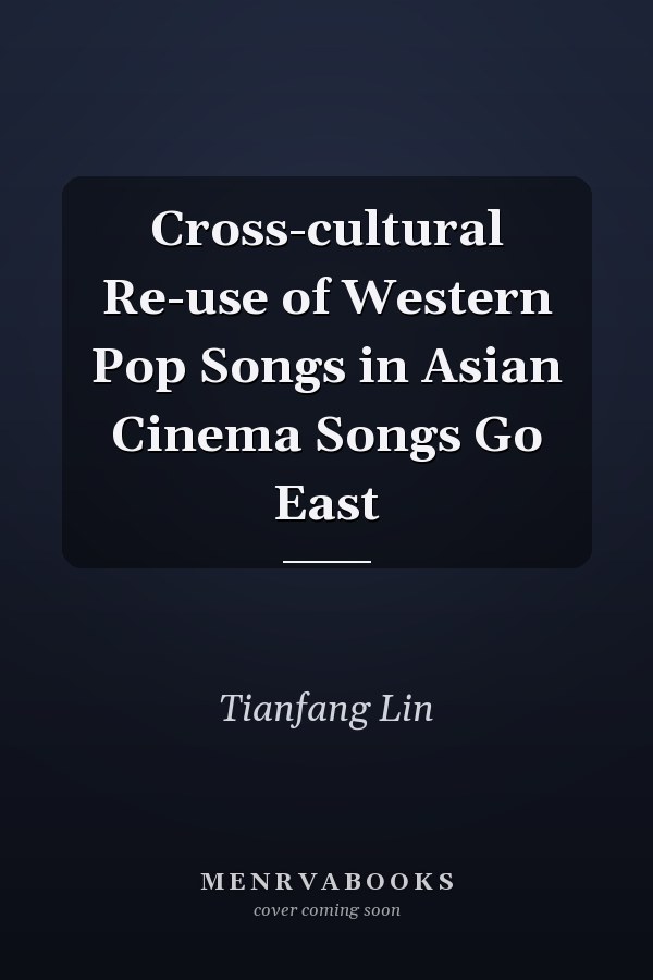 Cross-cultural Re-use of Western Pop Songs in Asian Cinema Songs Go East