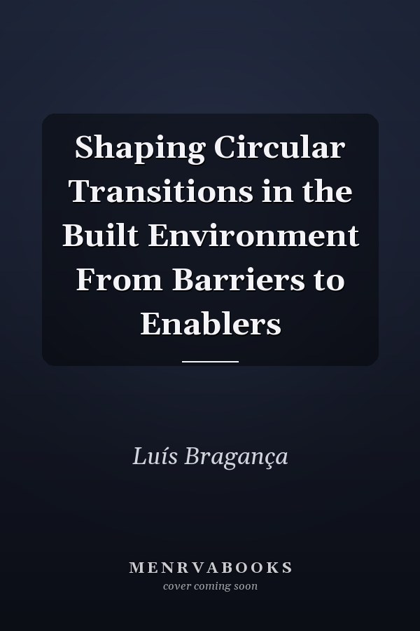 Shaping Circular Transitions in the Built Environment From Barriers to Enablers