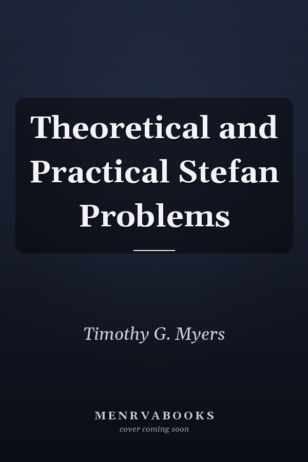 Theoretical and Practical Stefan Problems