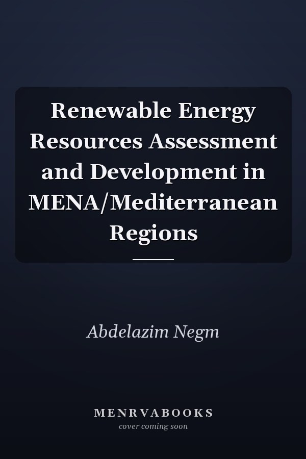 Renewable Energy Resources Assessment and Development in MENA/Mediterranean Regions