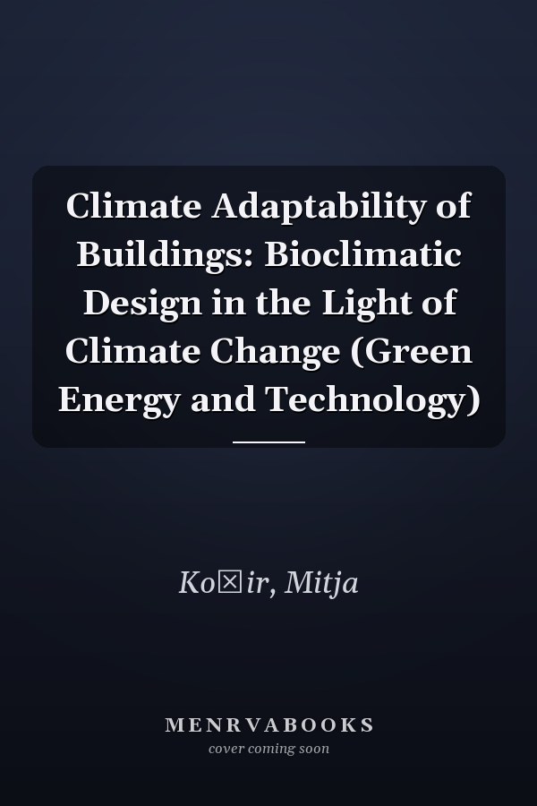 Climate Adaptability of Buildings: Bioclimatic Design in the Light of Climate Change (Green Energy and Technology)