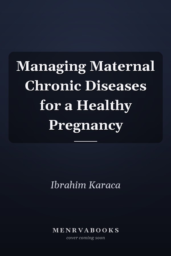 Managing Maternal Chronic Diseases for a Healthy Pregnancy
