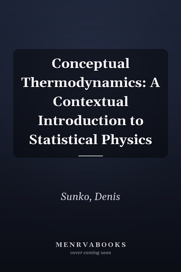 Conceptual Thermodynamics: A Contextual Introduction to Statistical Physics