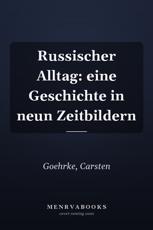Russischer Alltag: eine Geschichte in neun Zeitbildern