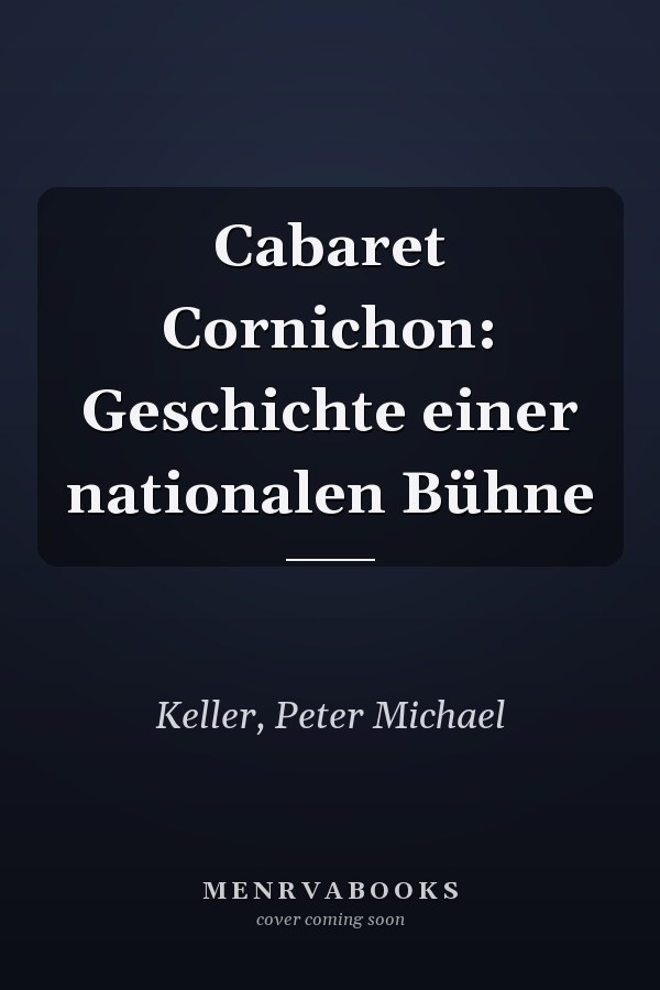 Cabaret Cornichon: Geschichte einer nationalen Bühne