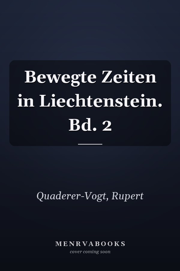 Bewegte Zeiten in Liechtenstein. Bd. 2