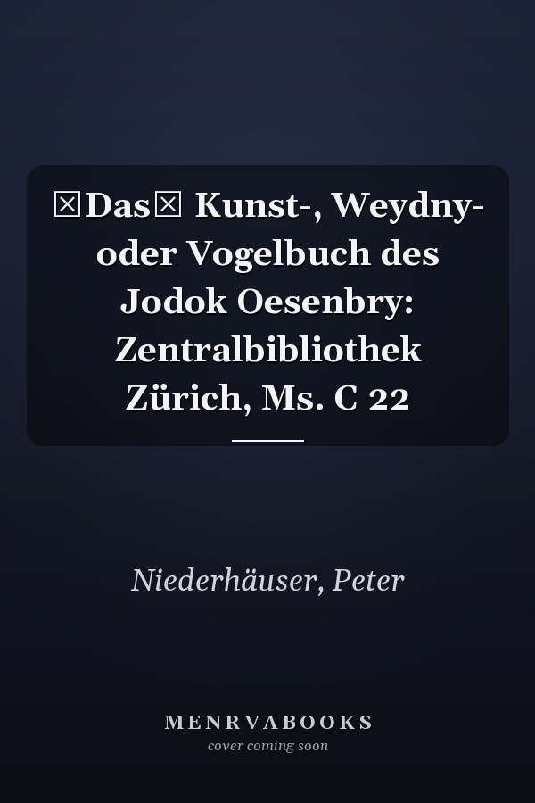 Das Kunst-, Weydny- oder Vogelbuch des Jodok Oesenbry: Zentralbibliothek Zürich, Ms. C 22