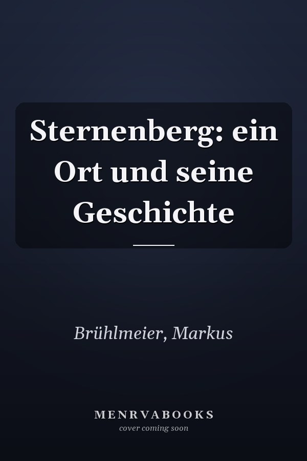 Sternenberg: ein Ort und seine Geschichte