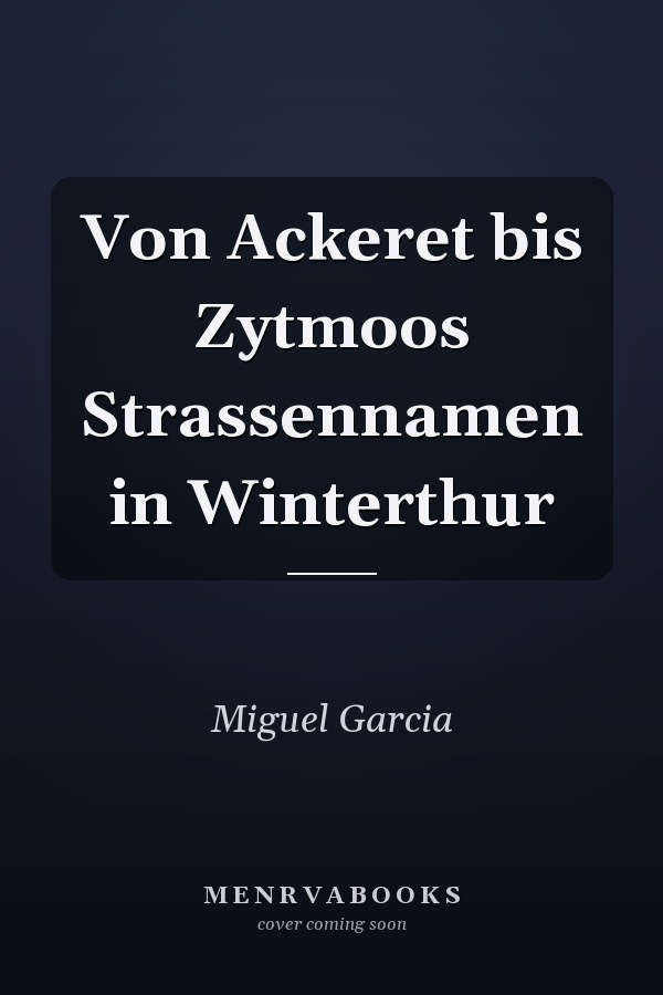 Von Ackeret bis Zytmoos Strassennamen in Winterthur