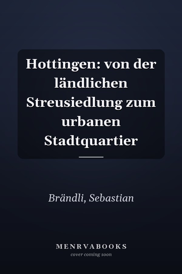 Hottingen: von der ländlichen Streusiedlung zum urbanen Stadtquartier