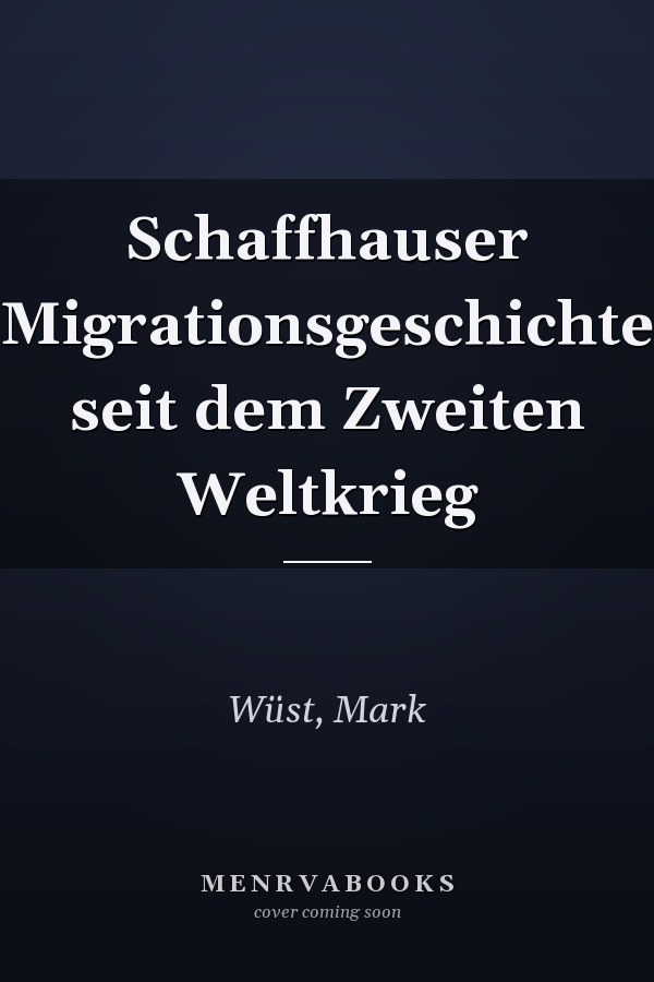 Schaffhauser Migrationsgeschichte seit dem Zweiten Weltkrieg