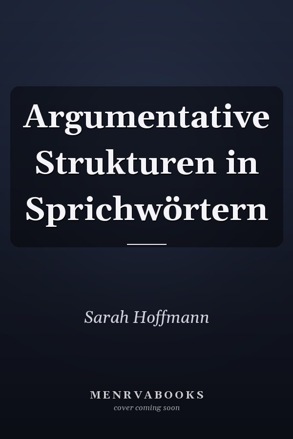 Argumentative Strukturen in Sprichwörtern