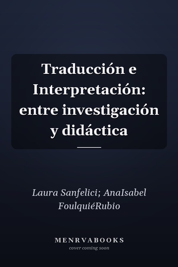 Traducción e Interpretación: entre investigación y didáctica