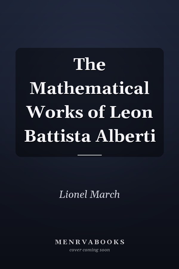 The Mathematical Works of Leon Battista Alberti