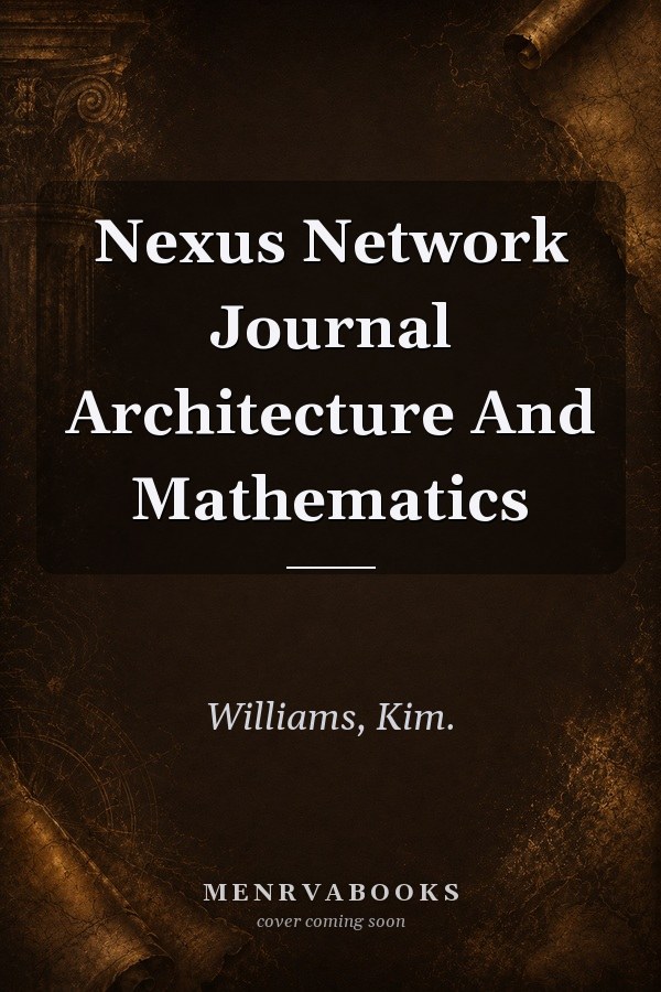 Nexus Network Journal Architecture And Mathematics