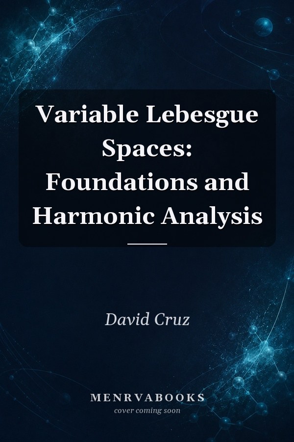 Variable Lebesgue Spaces: Foundations and Harmonic Analysis